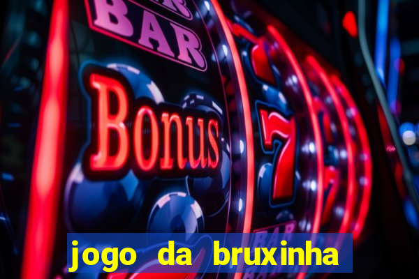 jogo da bruxinha que ganha dinheiro